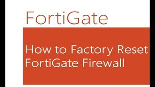 How To Factory Res3T Fortigate Firewall