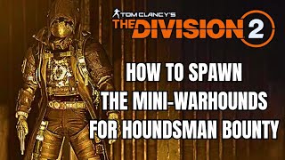 How to Spawn the Mini-Warhounds for the Houndsman Bounty [The Division 2] screenshot 5