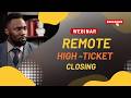 from $1 to $10k: REMOTE HIGH-TICKET CLOSING WEBINAR
