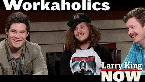 "Workaholics" Anders Holm, Adam DeVine & Blake Anderson on "Larry King Now" - Ora TV