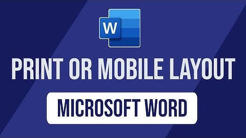 How to Change Mobile View to Print layout on Microsoft Word