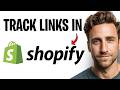 How To Track Links In Shopify in 2026 (See How Many Clicks Your Links Get) ✅