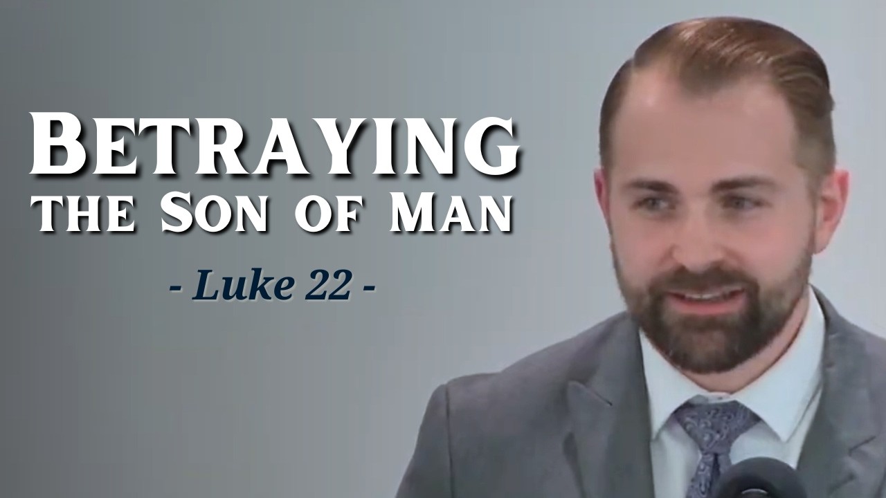 Luke 22:47-62 - Betraying the Son of Man | 5/10/26
