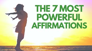The 7 Most Powerful Affirmations | Listen Every Day