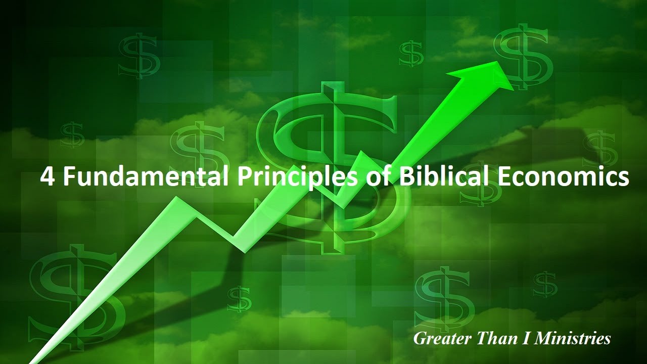Economics - 4 Principles of Biblical Economics