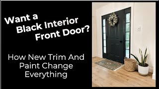 Want A Black Interior Front Door? How New Trim And Paint Change Everything  - Youtube