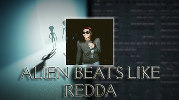 How to MAKE CRAZY ALIEN beats like REDDA