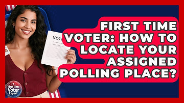 First Time Voter: How To Locate Your Assigned Polling Place? - First Time Voter Expert
