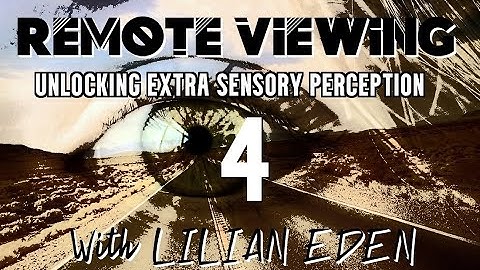 REMOTE VIEWING- Unlocking Extra Sensory Perception#4 With LILIAN EDEN #remoteviewing