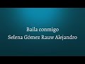 Selena Gómez, Rauw Alejandro - Baila conmigo (Letra/Lyrics)