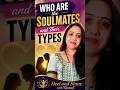 WHO ARE the SOULMATES ? #healandshinewithkomal