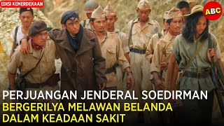 PERANG GERILYA  JENDRAL SUDIRMAN SELAMA 5040 JAM | Alur Cerita Film Jendral Sudirman