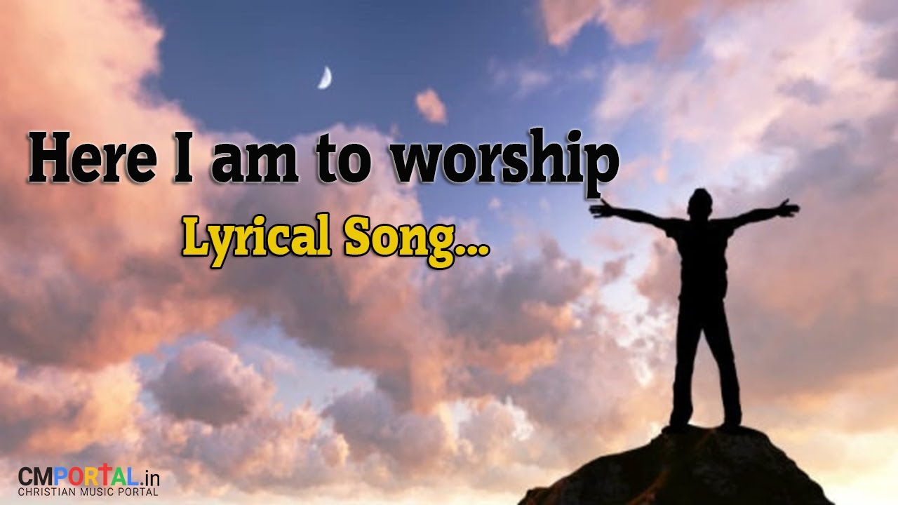 Here I Am To Worship Here I Am To Bow Down Song With Lyrics Here i am to worship here i am to bow down song with lyrics
