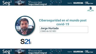 Participación de Jorge Hurtado. CSMO de S21SEC, en el 12 Seg2