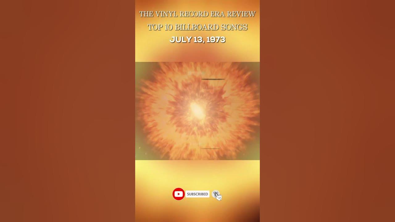 JULY 13, 1973: Counting Down Billboard Magazine's “TOP 10 Songs” That ROCKED America! JULY 13, 1973: Counting Down Billboard Magazine's “TOP 10 Songs” That ROCKED America!