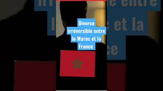 Irreversible divorce between Morocco and France