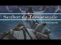 Senhor da Tempestade - Trio Nascimento (CANTADO) LETRA