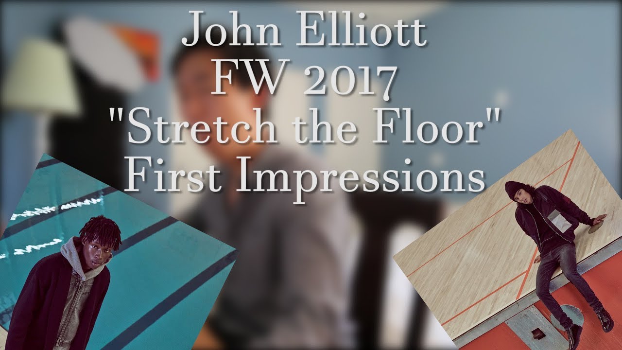 John Elliott Fall Winter 2017 "Stretch The Floor" 1st delivery Lookbook First Impressions