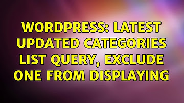 Wordpress: Latest updated categories list query, exclude one from displaying (2 Solutions!!)