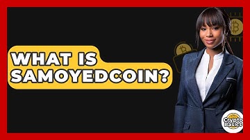 What Is Samoyedcoin? - CryptoBasics360.com