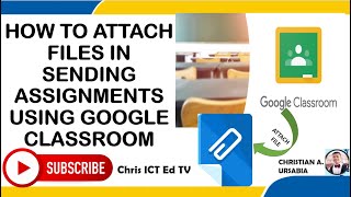 HOW TO ATTACH FILES IN SENDING ASSIGNMENTS USING GOOGLE CLASSROOM