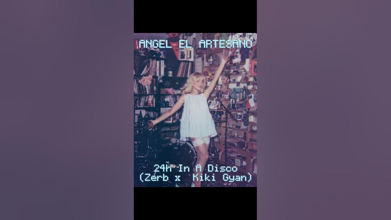 Zerb Feat. Kiki Gyan - 24h In a Disco (Angel El Artesano Edit) Zerb Feat. Kiki Gyan - 24h In a Disco (Angel El Artesano Edit)