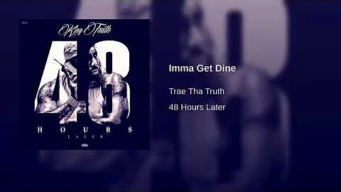Trae Tha Truth - Imma Get Dine Slowed