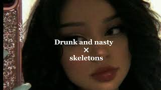 Drunk and nasty × skeletons // tiktok version (speed up)