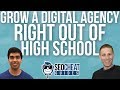 How To Grow A Digital Agency Right Out Of High School