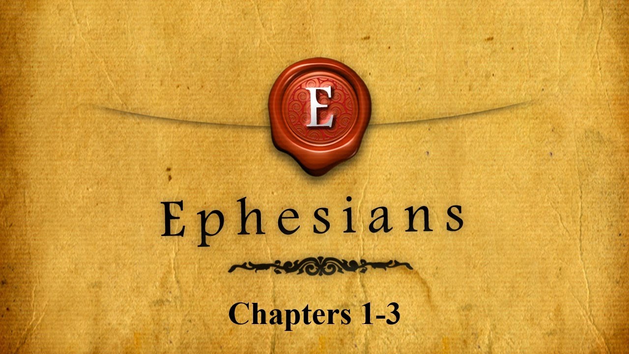 Ephesians - Paul's Letter - Chapters 1-3