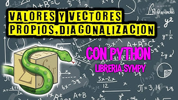 Valores y vectores propios y diagonalización con Python (Sympy)