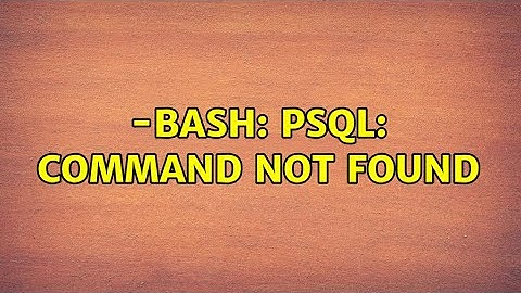 -bash: psql: command not found