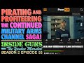 Pirating  profiteering the continuing military arms channel saga inside guns wtym s2e55