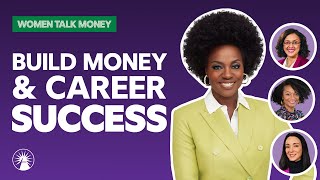 How To Build Money & Career Success | Women Talk Money | Fidelity Investments