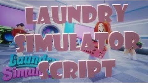 ROBLOX LAUNDRY SIMULATOR AUTOFARM SCRIPT