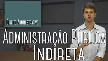 Quem são os entes da administração indireta?