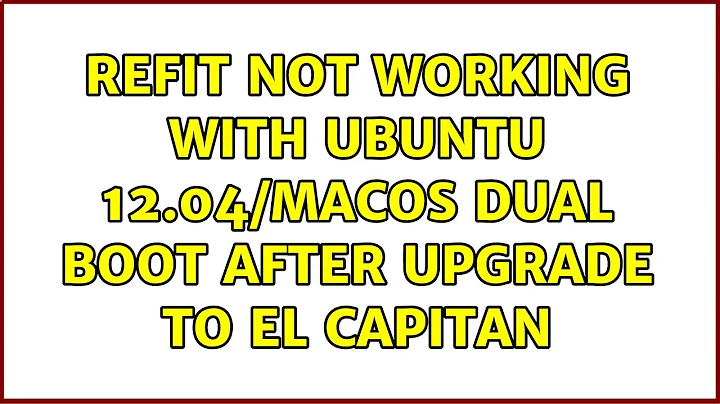 Ubuntu: rEFIt Not Working with Ubuntu 12.04/MacOS dual boot after upgrade to El Capitan