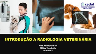 1ª Aula Radiologia Veterinária: Introdução à Radiologia Veterinária