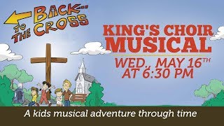Back to the Cross | King's Choir Musical