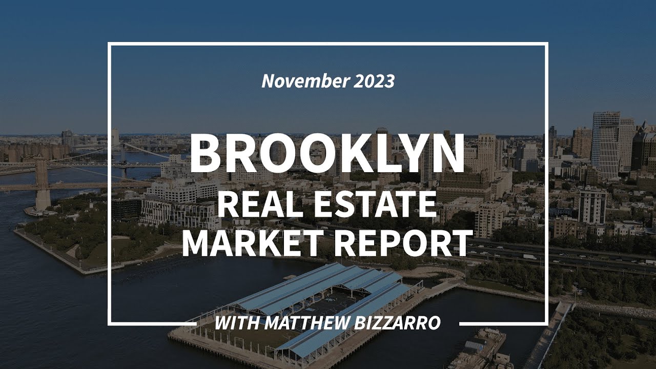 November 2023 Brooklyn Market Report with Matthew Bizzarro 