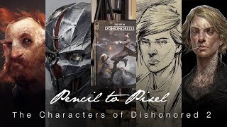 Characters of Dishonored 2 (Pencil to Pixel Series)