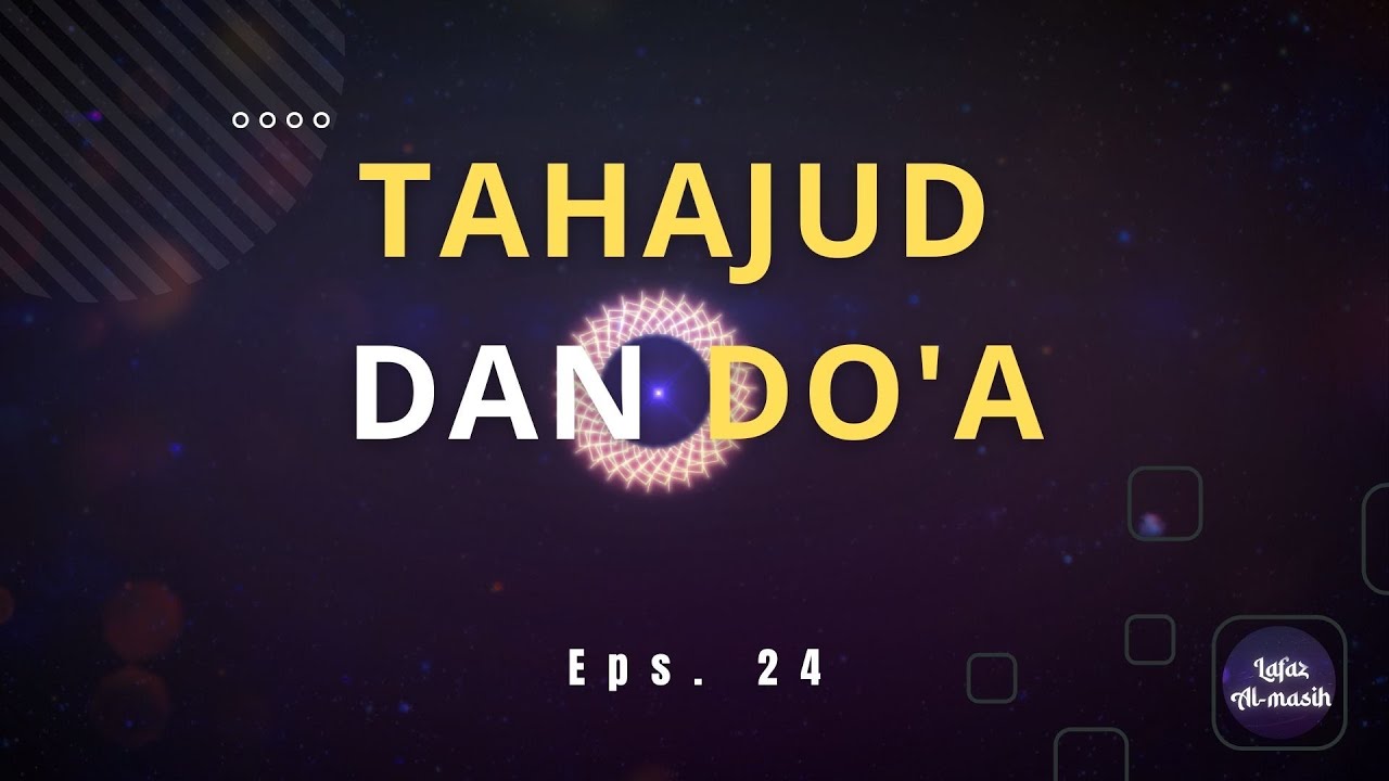 Tahajud dan Do'a || Lafaz Al Masih 24