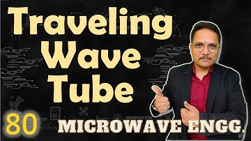 Traveling Wave Tube (Basics, Structure, Working, Parameters & Applications) Explained