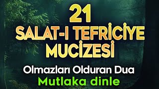 21 SALAT-I TEFRİCİYE MUCİZESİ DİNLE DUASI DİNLE Şifalı Dualar