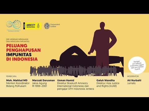 Seri Webinar Memahami dan Mengurai Impunitas : Impunitas Dalam Sistim Hukum Indonesia, Aspek-aspek Nonhukum, Strategi Melawan dan Peluang Penghapusan Impunitas