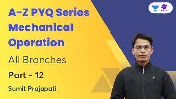 A - Z PYQs of Mechanical Operation | Part - 12 | All Branches | Sumit Prajapati