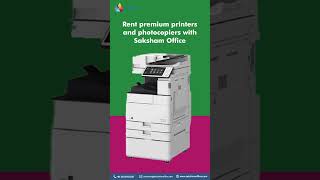 Office Printer On Rent || Best Rental Printer Services In Delhi || Saksham Office Automation