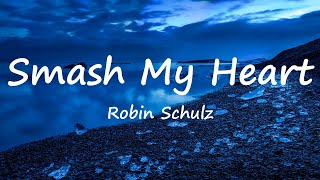Robin Schulz - Smash My Heart (Lyrics Video)
