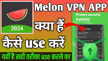Melon VPN APP । Melon VPN APP kaise use kare । How to use Melon VPN APP । Melon VPN APP internet use