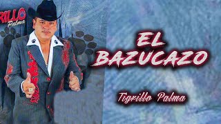 El Tigrillo Palma - El Bazucazo [Letra] chords